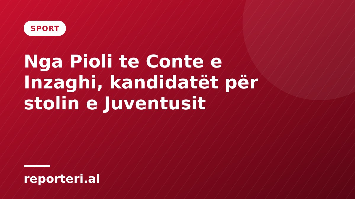 Nga Pioli te Conte e Inzaghi, kandidatët për stolin e Juventusit